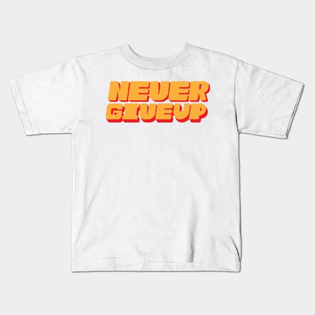 Never Give Up Kids T-Shirt by brewok123